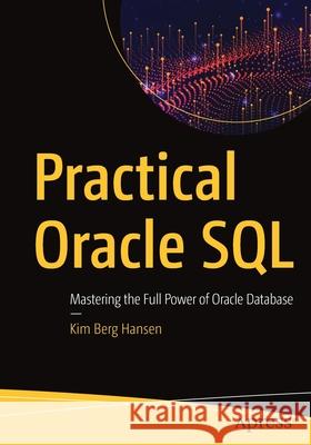 Practical Oracle SQL: Mastering the Full Power of Oracle Database Berg Hansen, Kim 9781484256169 Apress - książka