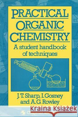 Practical Organic Chemistry: A Student Handbook of Techniques Sharp, J. T. 9780412282300 Chapman and Hall - książka