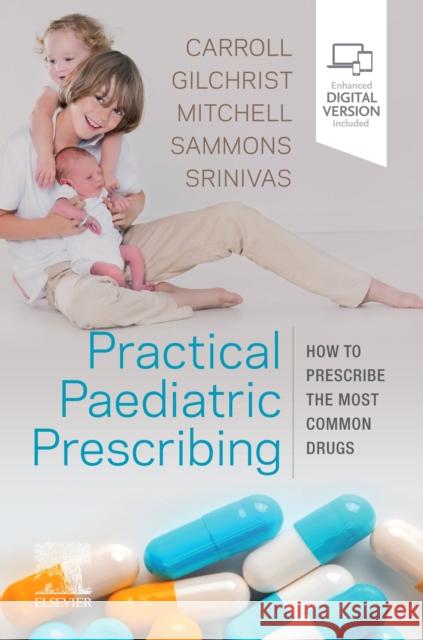 Practical Paediatric Prescribing: How to Prescribe the Most Common Drugs Carroll, Will 9780702076121 Elsevier Health Sciences - książka