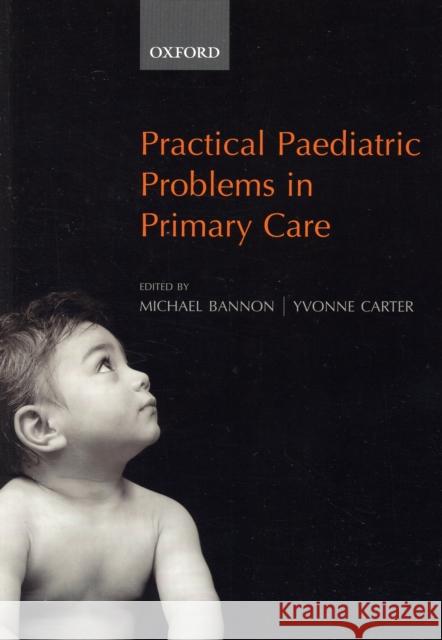 Practical Paediatric Problems in Primary Care Michael Bannon Yvonne Carter 9780198529224 Oxford University Press, USA - książka