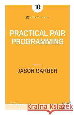 Practical Pair Programming Jason Garber 9781937557959 Book Apart - książka