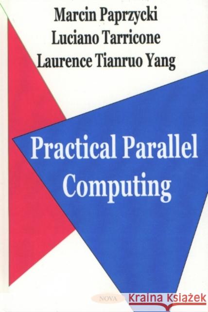 Practical Parallel Computing Marcin Paprzycki 9781590331279 Nova Science Publishers Inc - książka