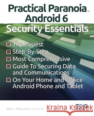 Practical Paranoia: Android 6 Security Essentials Marc L Mintz 9781523255986 Createspace Independent Publishing Platform - książka