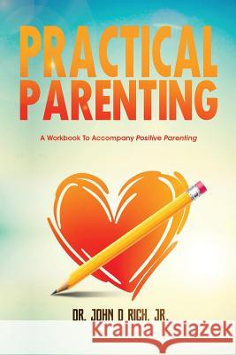 Practical Parenting: A Workbook to Accompany Positive Parenting Christy Williams Lisa M. Blacker John D. Ric 9781643810195 Lasting Impact Press - książka