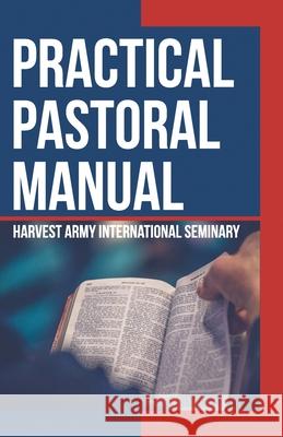 Practical Pastoral Manual Harvest Army Internationa 9781733485999 Harvesters Online Publishing - książka