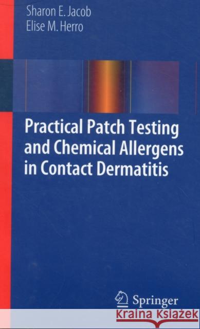 Practical Patch Testing and Chemical Allergens in Contact Dermatitis Sharon E Jacob 9781447145844  - książka