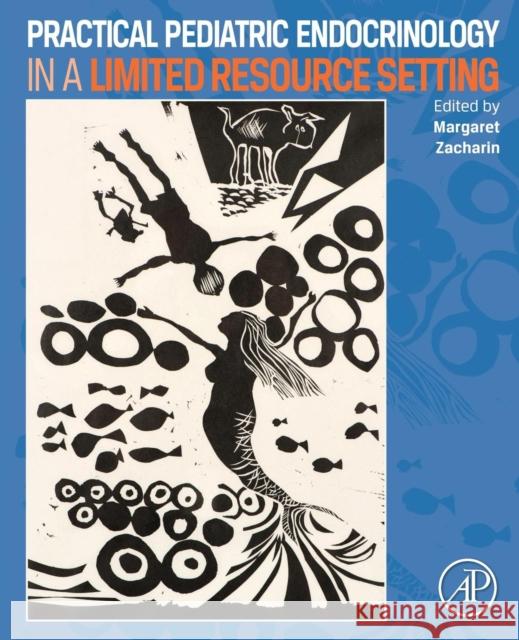 Practical Pediatric Endocrinology in a Limited Resource Setting Margaret Zacharin 9780128102756 Academic Press - książka