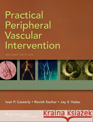 Practical Peripheral Vascular Intervention Ivan Casserly 9780781799140  - książka