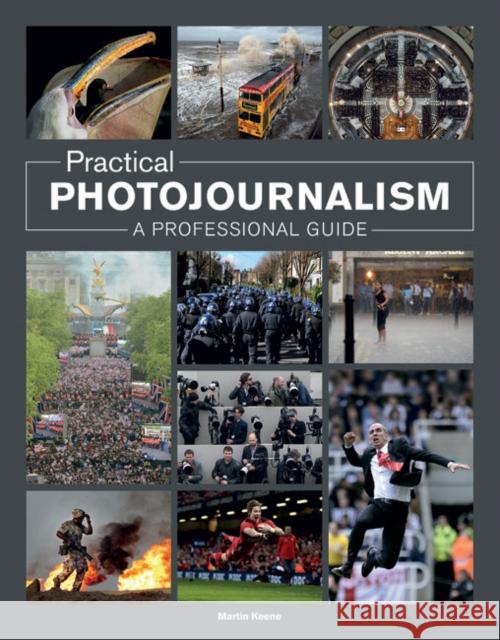 Practical Photojournalism M Keene 9781781451175 GMC Publications - książka