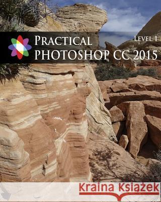 Practical Photoshop 2015 Level 1 Donald Laird Barbara Heiman Windsor Green 9781515043980 Createspace Independent Publishing Platform - książka