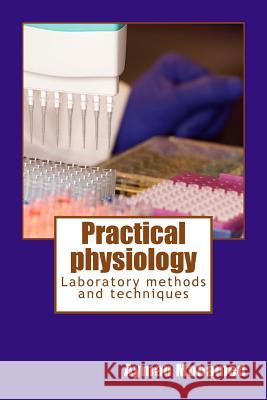 Practical physiology: Laboratory methods and techniques Mohamed, Ayman Saber 9781515352716 Createspace - książka