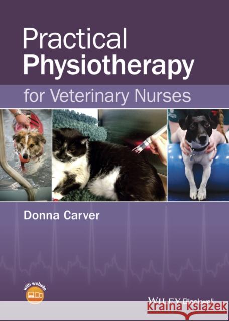 Practical Physiotherapy for Veterinary Nurses Donna Carver 9781118711361 John Wiley and Sons Ltd - książka