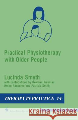 Practical Physiotherapy with Older People Lucinda Smyth Rowena Kinsman Helen Ransome 9780412335808 Springer - książka