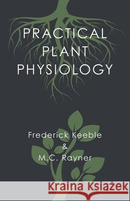 Practical Plant Physiology Frederick Keeble, M C Rayner 9781528708036 Read Books - książka
