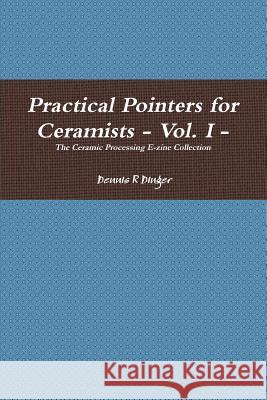 Practical Pointers for Ceramists - Vol. I Dennis Dinger 9780557871346 Lulu.com - książka