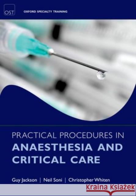 Practical Procedures in Anaesthesia and Critical Care Guy Jackson 9780199573028  - książka