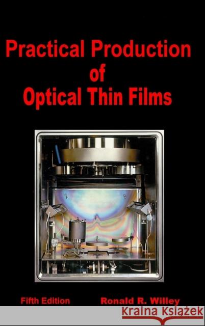 Practical Production of Optical Thin Films Ronald R. Willey 9781365536137 Lulu.com - książka