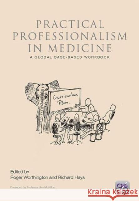 Practical Professionalism in Medicine: A Global Case-Based Workbook Worthington, Roger P. 9781846195846  - książka