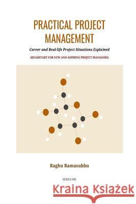 Practical Project Management Raghuraman Ramasubbu 9781985195431 Createspace Independent Publishing Platform - książka