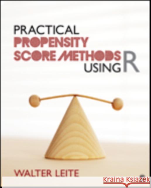 Practical Propensity Score Methods Using R Walter Lana Leite 9781452288888 Sage Publications, Inc - książka