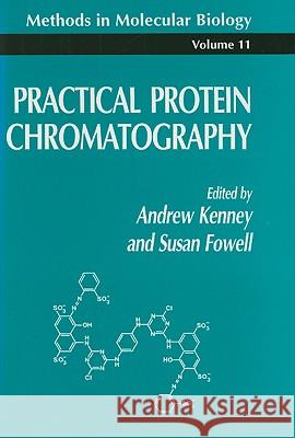 Practical Protein Chromatography Andrew Kenney Susan Fowell 9780896032132 Humana Press - książka