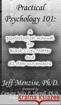Practical Psychology 101: A psychological manual for Black Lives Matter and all other movements Menzise, Jeff 9780985665739 Mind on the Matter - książka