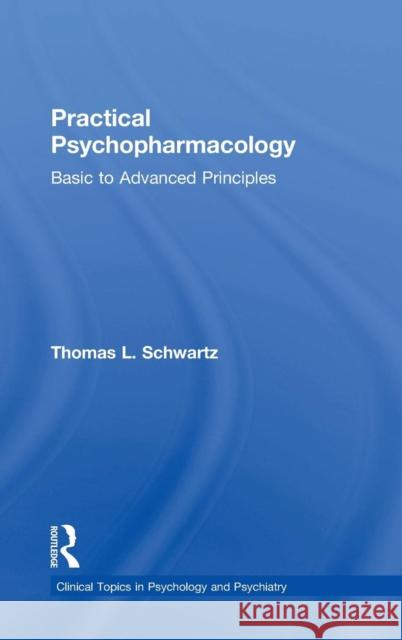Practical Psychopharmacology: Basic to Advanced Principles Thomas L. Schwartz 9781138902527 Routledge - książka