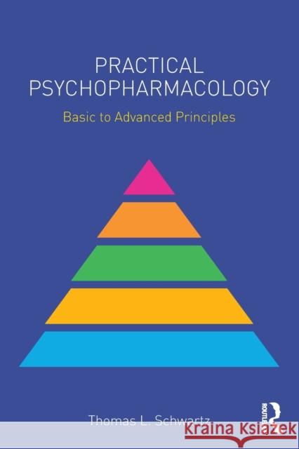 Practical Psychopharmacology: Basic to Advanced Principles Thomas L. Schwartz 9781138902534 Routledge - książka