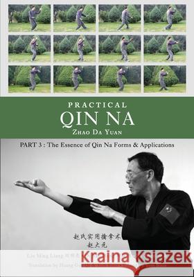 Practical Qin Na Part 3: The Essence of Qin Na - Forms & Applications Tom Bisio 9781977242112 Outskirts Press - książka