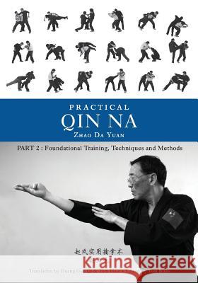 Practical Qin Na Part Two: Foundational Training, Techniques and Methods Zhao Da Yuan, Tom Bisio 9781478775744 Outskirts Press - książka