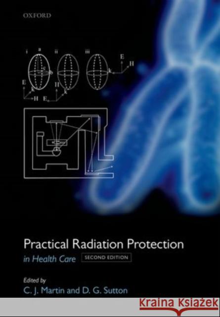 Practical Radiation Protection in Healthcare Colin Martin 9780199655212 OXFORD UNIVERSITY PRESS ACADEM - książka