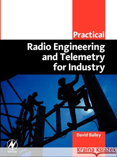 Practical Radio Engineering and Telemetry for Industry David Bailey 9780750658034 Newnes - książka