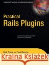 Practical Rails Plugins Nick Plante David Berube 9781590599938 Apress