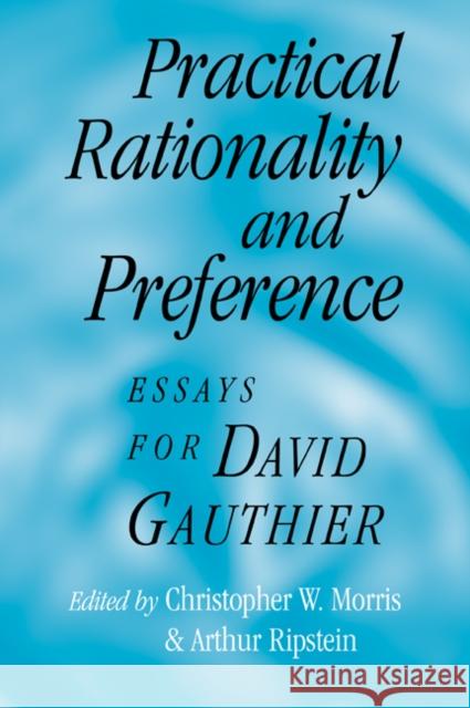 Practical Rationality and Preference: Essays for David Gauthier Morris, Christopher W. 9780521038843 Cambridge University Press - książka
