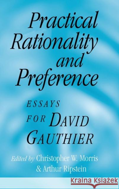 Practical Rationality and Preference: Essays for David Gauthier Christopher W. Morris (Bowling Green State University, Ohio), Arthur Ripstein (University of Toronto) 9780521781848 Cambridge University Press - książka