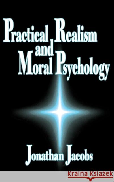 Practical Realism and Moral Psychology Jonathan Jacobs 9780878405831  - książka