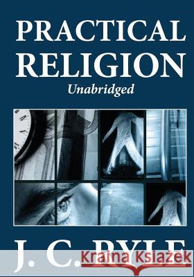 Practical Religion (Unabridged) John Charles Ryle J. C. Ryle 9781479245758 Createspace - książka