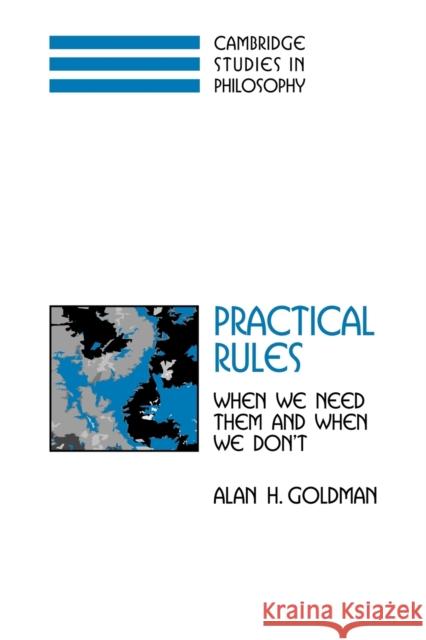 Practical Rules: When We Need Them and When We Don't Goldman, Alan H. 9780521034074 Cambridge University Press - książka