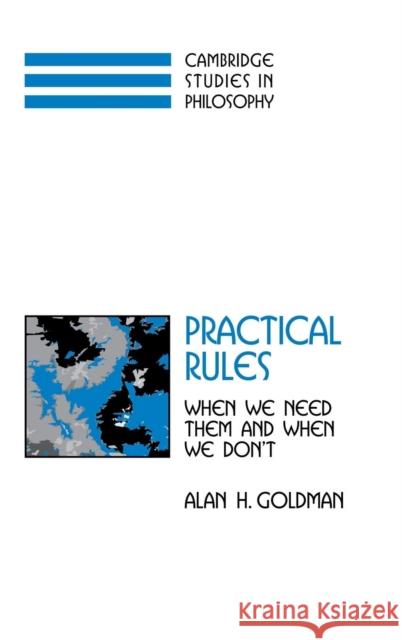 Practical Rules: When We Need Them and When We Don't Goldman, Alan H. 9780521807296 Cambridge University Press - książka