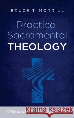 Practical Sacramental Theology Bruce T. Morrill 9781725297197 Cascade Books - książka