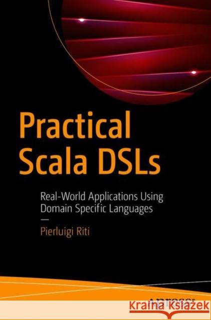 Practical Scala Dsls: Real-World Applications Using Domain Specific Languages Pierluigi Riti 9781484230350 Apress - książka