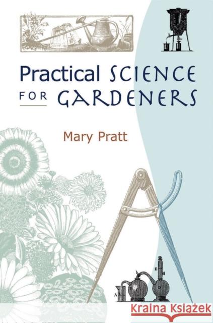 Practical Science for Gardeners Mary Pratt 9781604693317 Timber Press (OR) - książka