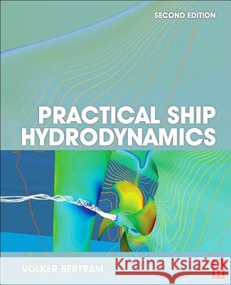 Practical Ship Hydrodynamics Volker Bertram 9781483299716 Butterworth-Heinemann - książka