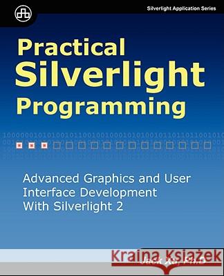 Practical Silverlight Programming Jack Xu 9780979372520 Unicad - książka