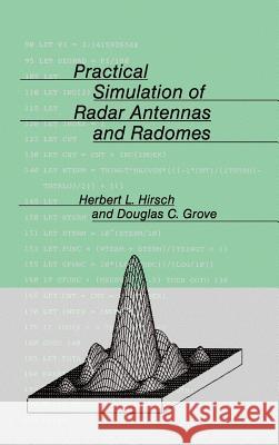 Practical Simulation of Radar Antennas and Radomes Herbert Hirsch, Douglas C. Grove 9780890062371 Artech House Publishers - książka