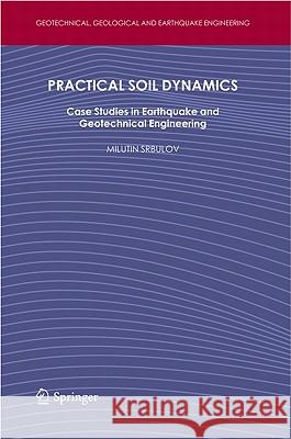 Practical Soil Dynamics: Case Studies in Earthquake and Geotechnical Engineering Srbulov, Milutin 9789400713116 Not Avail - książka