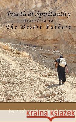 Practical Spirituality According to the Desert Fathers Athanasius Iskander 9780980517118 St Shenouda Monastery - książka