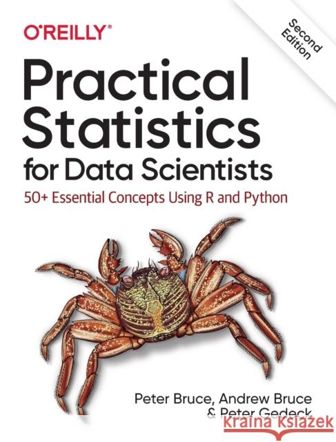 Practical Statistics for Data Scientists: 50+ Essential Concepts Using R and Python Peter Bruce Andrew Bruce Peter Gedeck 9781492072942 O'Reilly Media - książka