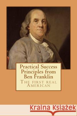 Practical Success Principles from Ben Franklin: The first real American Lefan, Michael 9781477664575 Createspace - książka