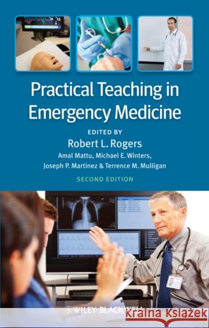 Practical Teaching in Emergency Medicine Robert L. Rogers Amal Mattu Michael E. Winters 9780470671115 Wiley-Blackwell (an imprint of John Wiley & S - książka
